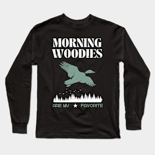 Morning Woodies Are My Favorite Hunting Long Sleeve T-Shirt